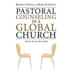 Wicks, Robert J. - Pastoral Counseling In A Global Church: Voices From The Field