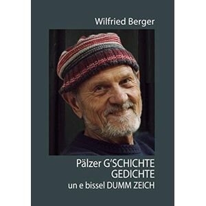 Wilfried Berger - Gebraucht Pälzer G'schichte, Gedichte Un E Bissel Dumm Zeich - Preis Vom 30.04.2024 04:54:15 H