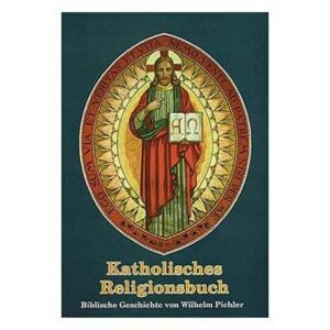 Wilhelm Pichler - Gebraucht Katholisches Religionsbuch: Biblische Geschichte - Preis Vom 29.04.2024 04:59:55 H