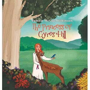 Wilkinson, Pamela Mcgee - The Princess Of Cyres Hill