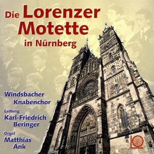 Windsbacher Knabenchor - Gebraucht Die Lorenzer Motette - Preis Vom 09.05.2024 04:53:29 H