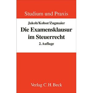 Wolfgang Jakob - Gebraucht Die Examensklausur Im Steuerrecht (studium Und Praxis) - Preis Vom 06.05.2024 04:58:55 H