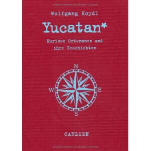 Wolfgang Koydl - Gebraucht Yucatan: Kuriose Ortsnamen Und Ihre Geschichten - Preis Vom 28.04.2024 04:54:08 H