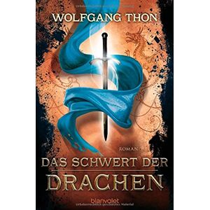 Wolfgang Thon - Gebraucht Das Schwert Der Drachen: Roman - Preis Vom 27.04.2024 04:56:19 H