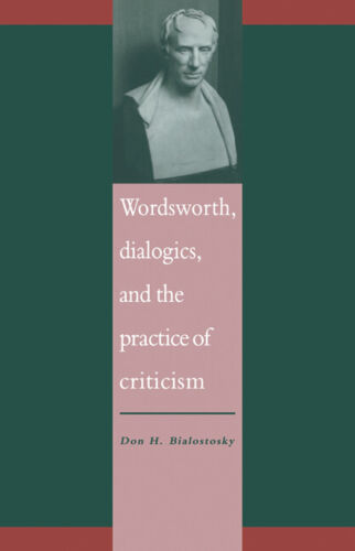 Wordsworth, Dialoge Und Die Praxis Der Kritik Von Don H. Bialostosky (engli