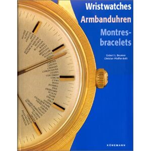 Wristwatches Armbanduhren Montres-bracelets (könemann 1999) Brunner Pfeiffer