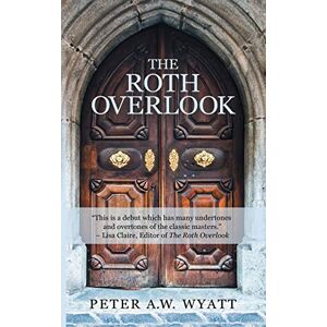 Wyatt, Peter A. W. - The Roth Overlook