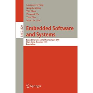 Yang, Laurence T. - Embedded Software And Systems: Second International Conference, Icess 2005 Xi'an, China, December 16-18, 2005 Proceedings (lecture Notes In Computer Science, 3820, Band 3820)