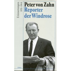 Zahn, Peter Von - Gebraucht Reporter Der Windrose. Erinnerungen 1951 - 1964 - Preis Vom 28.04.2024 04:54:08 H