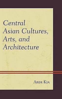 Zentralasiatische Kulturen, Kunst Und Architektur Von Ardi Kia