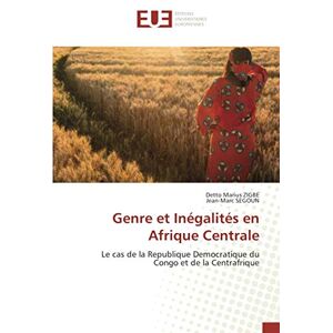Zigbe, Detto Marius - Genre Et Inégalités En Afrique Centrale: Le Cas De La Republique Democratique Du Congo Et De La Centrafrique
